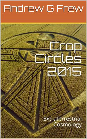 Cover of the book Crop Circles 2015 by G.G. Andrew