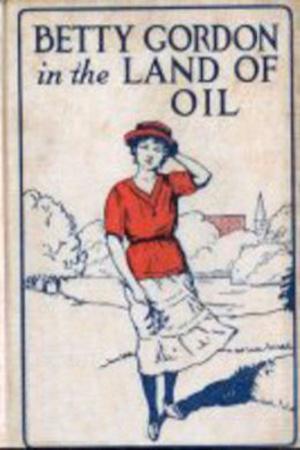 Cover of Betty Gordon in the Land of Oil by Alice B. Emerson, eBooks