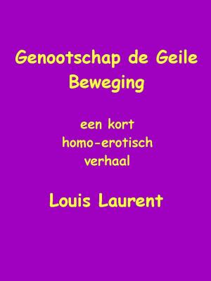 Cover of the book Genootschap de Geile Beweging by Louis Laurent