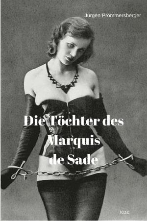 Cover of the book Die Töchter des Marquis de Sade by Jürgen Prommersberger