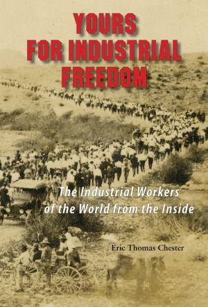 Cover of the book Yours For Industrial Freedom by Paul Trejo