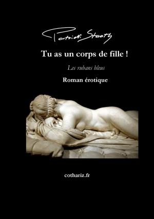 Cover of the book Tu as un corps de fille ! by Delaney Starr