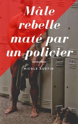 Cover of the book Mâle rebelle maté par un policier by Pierre Alexis Ponson du Terrail