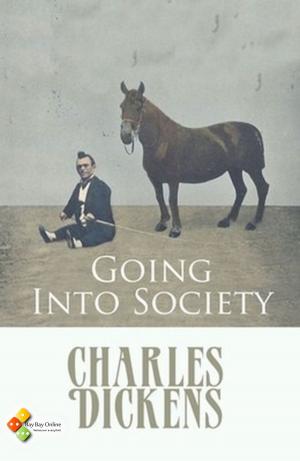 Cover of the book Going Into Society by Charles Dickens