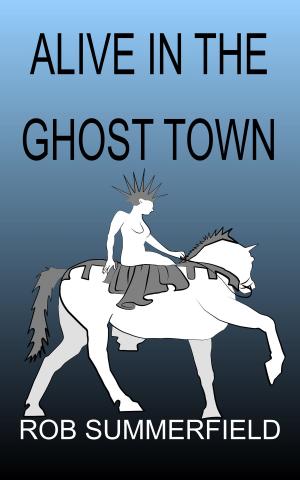Cover of the book Alive in the Ghost Town by Terry Downs