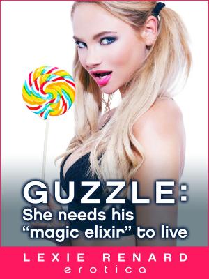 Book cover of Guzzle: She needs his "magic elixir" to live - she can't get enough, and can't stop!