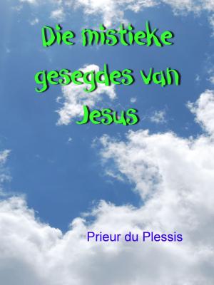 Cover of Die Mistieke Gesegdes van Yesu
