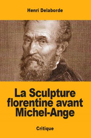 Cover of the book La Sculpture florentine avant Michel-Ange by Gabriel Tarde