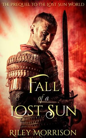 Cover of the book Fall of a Lost Sun: The Prequel novella to the Lost Sun World by Katie Thornton-K