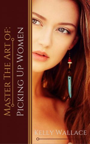 Book cover of Master the Art of: Picking Up Women