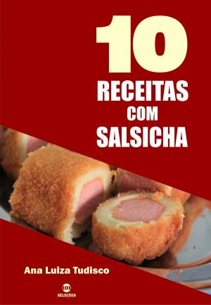 Cover of the book 10 Receitas com salsicha by Bruninha Prado