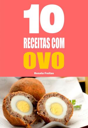Cover of the book 10 Receitas com ovo by Renata Freitas