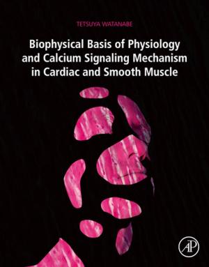 Cover of the book Biophysical Basis of Physiology and Calcium Signaling Mechanism in Cardiac and Smooth Muscle by Wayne Petherick, BSocSc, MCrim, PhD