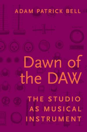 Cover of the book Dawn of the DAW by Nathan Platte