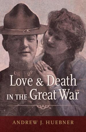 Book cover of Love and Death in the Great War