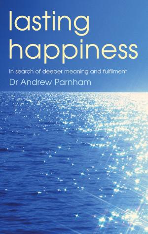 bigCover of the book Lasting Happiness: In search of deeper meaning and fulfilment by 