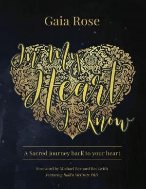 bigCover of the book In My Heart I Know, a Sacred Journey Back to Your Heart by 