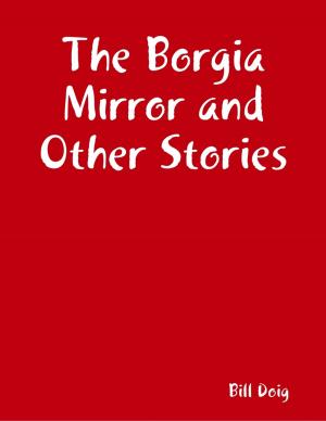 Cover of the book The Borgia Mirror and Other Stories by Tony Kelbrat