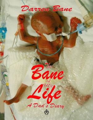 Book cover of The Bane of My Life - A Dad's Diary