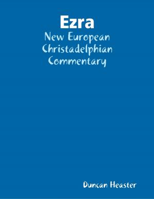 Cover of the book Ezra: New European Christadelphian Commentary by Boyd Bailey