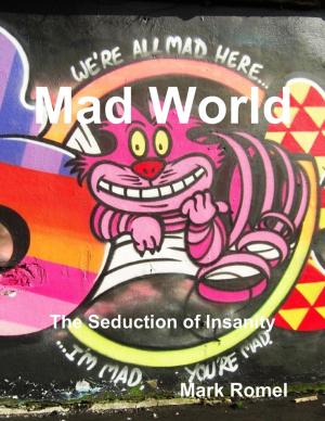 Cover of the book Mad World: The Seduction of Insanity by Muham Sakura Dragon