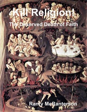 Cover of the book Kill Religion!: The Deserved Death of Faith by Vanessa Davila-Reid