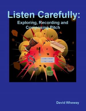 Cover of the book Listen Carefully: Exploring, Recording and Composing Pitch by Taylor Lee