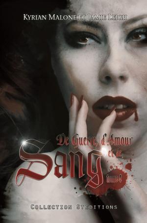 Cover of the book De Guerre, d'Amour et de Sang - tome 4 by Kyrian Malone, Jamie Leigh, Kyr
