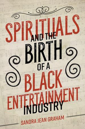 Cover of Spirituals and the Birth of a Black Entertainment Industry