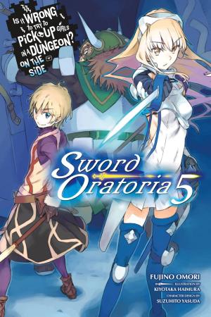 Cover of the book Is It Wrong to Try to Pick Up Girls in a Dungeon? On the Side: Sword Oratoria, Vol. 5 (light novel) by Kumo Kagyu, Kousuke Kurose, Noboru Kannatuki
