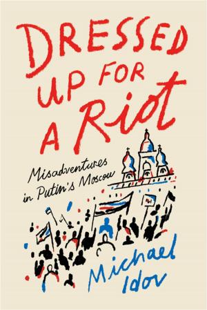 Cover of the book Dressed Up for a Riot by Wayne Koestenbaum