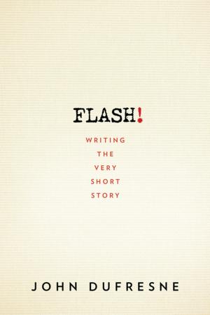 Cover of the book FLASH!: Writing the Very Short Story by Elanor Dymott
