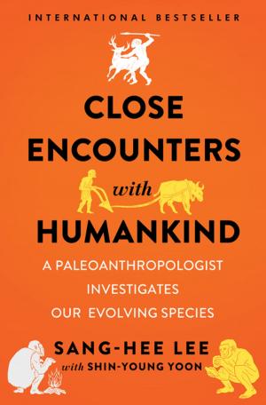 Cover of the book Close Encounters with Humankind: A Paleoanthropologist Investigates Our Evolving Species by Will Englund