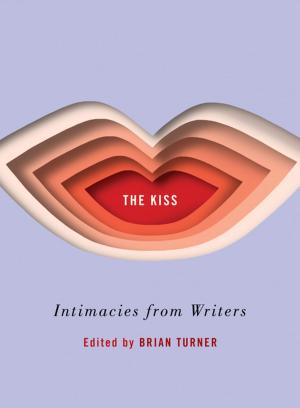 Cover of the book The Kiss: Intimacies from Writers by Patrick O'Brian
