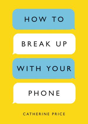 bigCover of the book How to Break Up with Your Phone by 