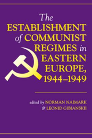 Cover of the book The Establishment Of Communist Regimes In Eastern Europe, 1944-1949 by Geoffrey C. Laendner