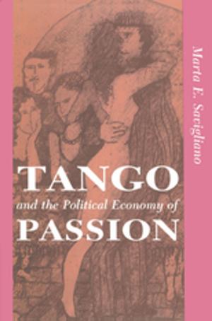 Cover of the book Tango And The Political Economy Of Passion by Richard D. Zakia, David Page