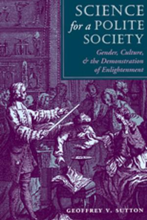 Cover of the book Science For A Polite Society by John Rapley