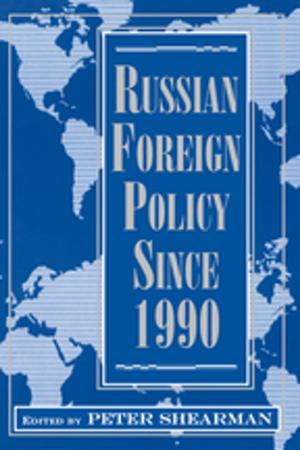 Cover of the book Russian Foreign Policy Since 1990 by Yosef Govrin