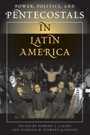 Cover of the book Power, Politics, And Pentecostals In Latin America by Jonathan Richards