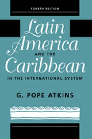 Cover of the book Latin America And The Caribbean In The International System by Kristin Bergtora Sandvik, Maria Gabrielsen Jumbert