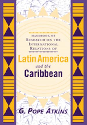 Cover of the book Handbook Of Research On The International Relations Of Latin America And The Caribbean by W.A. Evans