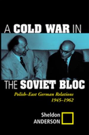 Cover of the book A Cold War In The Soviet Bloc by Lorri J. Santamaría, Andrés P. Santamaría