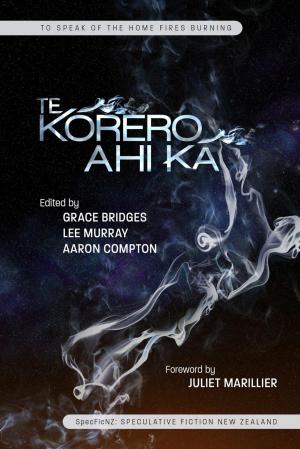 Book cover of Te Kōrero Ahi Kā: to speak of the home fires burning