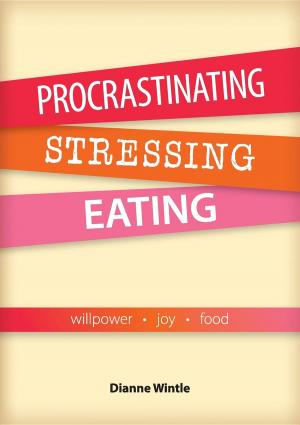 Cover of the book Procrastinating, Stressing, Eating by Denis Carignan