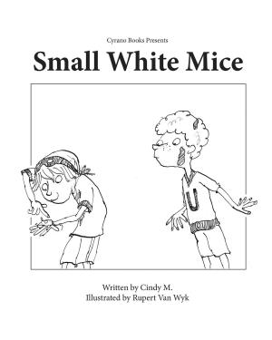 Cover of the book Small, White Mice by Melinda Thompson, Melissa Ferrell, Cecilia Minden, Bill Madrid