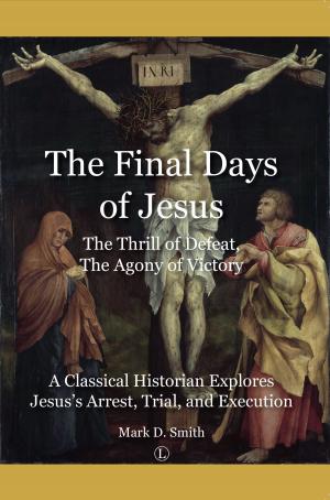 Cover of the book The Final Days of Jesus by Clive Barrett