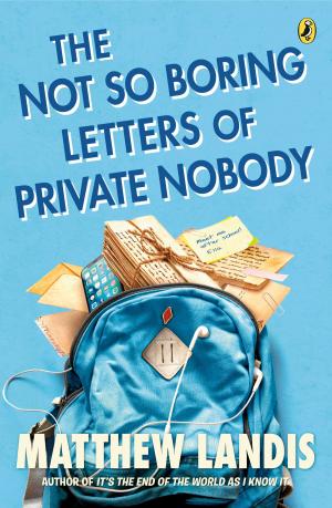 Cover of the book The Not So Boring Letters of Private Nobody by Kate Waters
