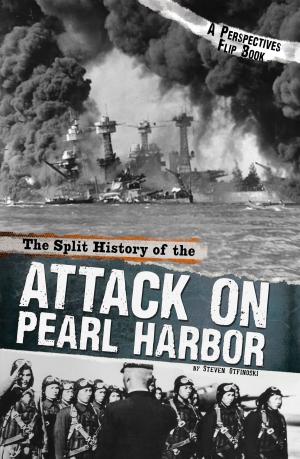 Cover of the book The Split History of the Attack on Pearl Harbor: A Perspectives Flip Book by Elizabeth Moore