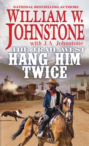 Cover of the book Hang Him Twice by William W. Johnstone, J.A. Johnstone